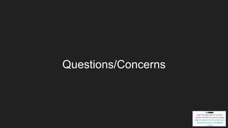 Questions/Concerns
 