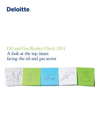 ﻿Oil and Gas Reality Check 2014
A look at the top issues
facing the oil and gas sector
 