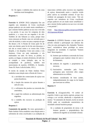 E) Os signos e símbolos dos nativos da costa
marítima eram homogêneos.
Resposta: A
Exercício 4. (ENEM 2012) (adaptado) Em ...