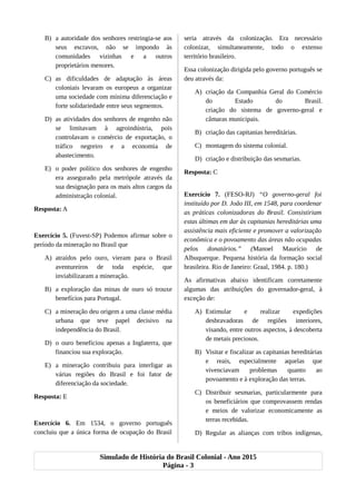 B) a autoridade dos senhores restringia-se aos
seus escravos, não se impondo às
comunidades vizinhas e a outros
proprietár...