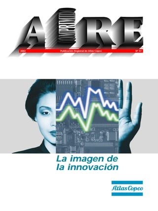 Publicación Regional de Atlas Copco2002 Nº 47
La imagen de
la innovación
 
