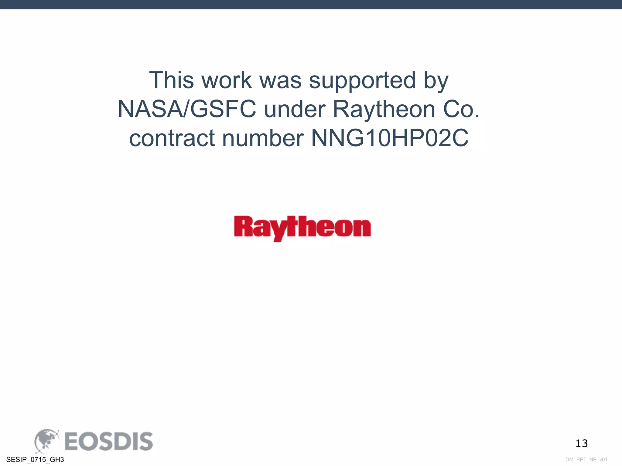 DM_PPT_NP_v01SESIP_0715_GH3
13
This work was supported by
NASA/GSFC under Raytheon Co.
contract number NNG10HP02C
 