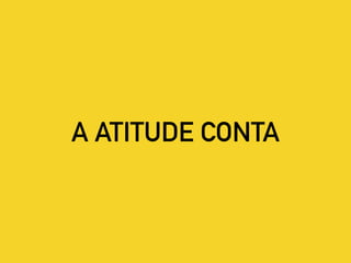 A ATITUDE CONTA