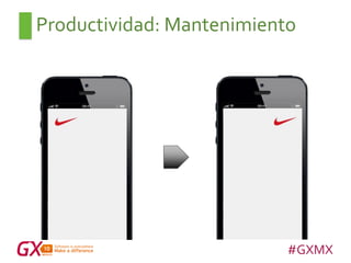 #GXMX
Productividad: Mantenimiento
 