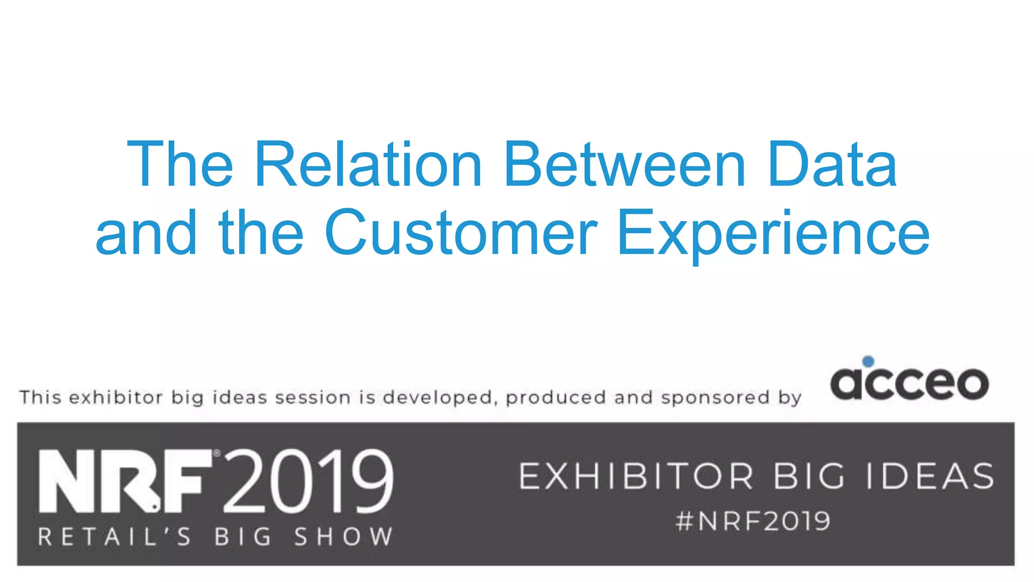 The Relation Between Data
and the Customer Experience
 