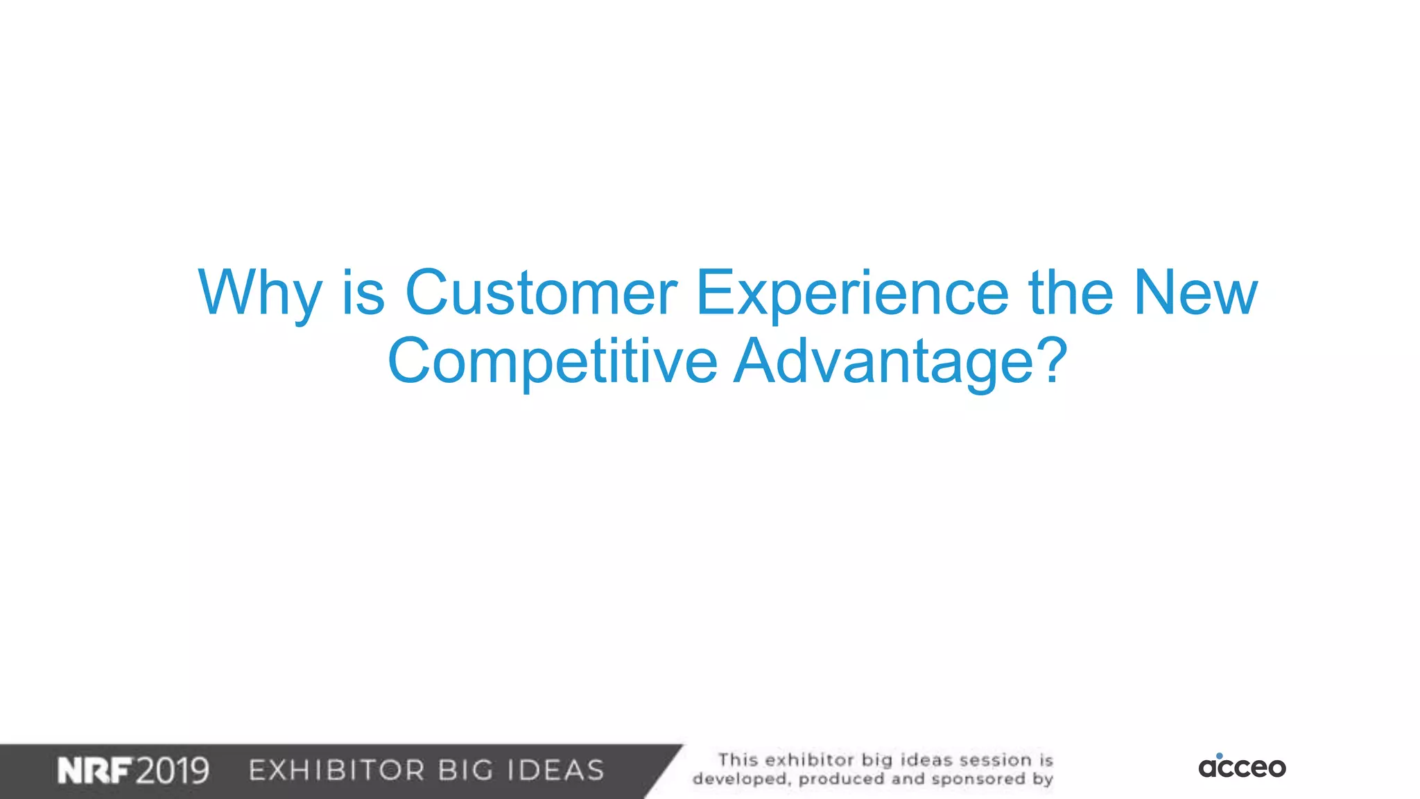 Why is Customer Experience the New
Competitive Advantage?
 