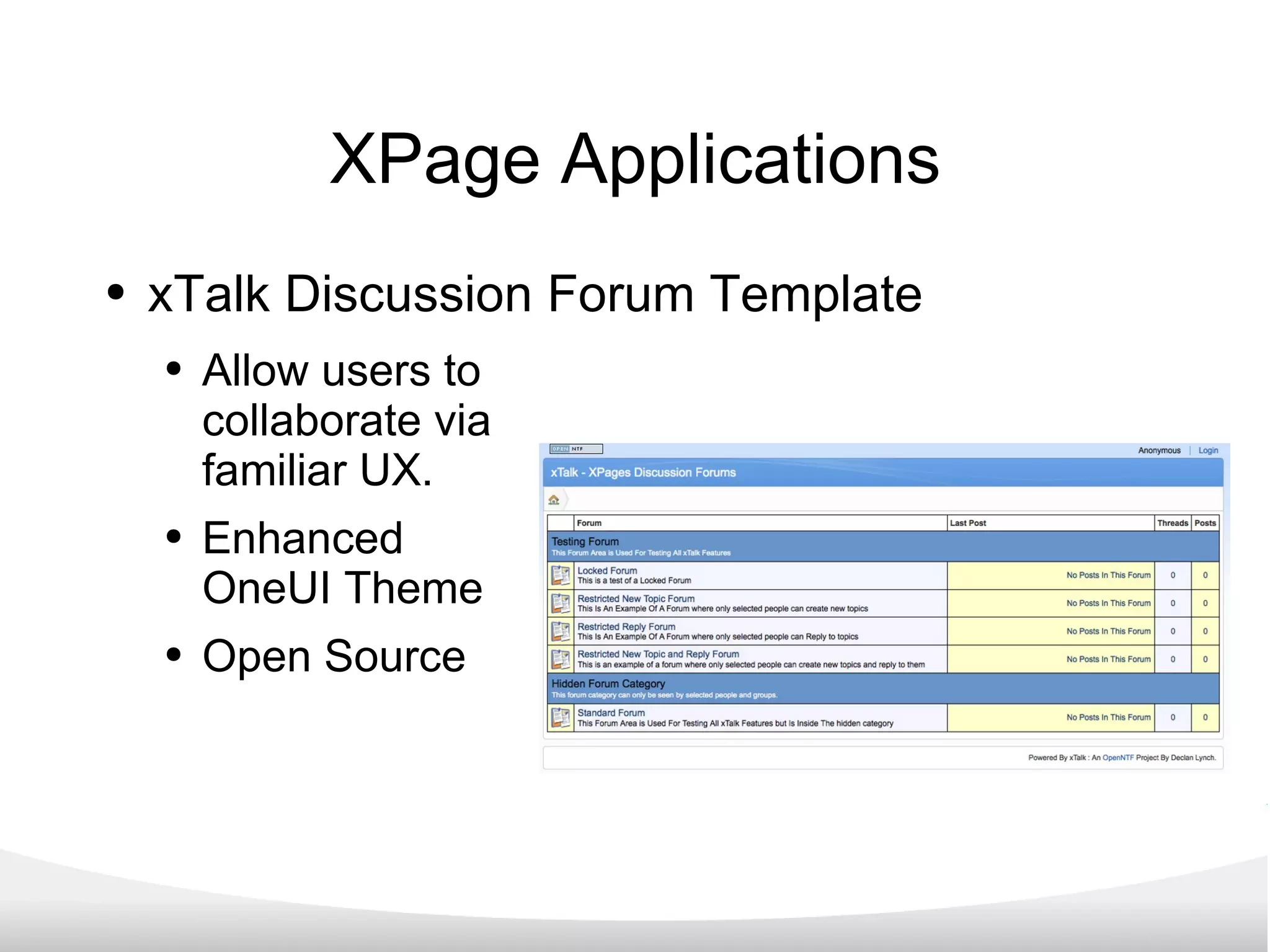 XPage Applications xTalk Discussion Forum Template Allow users to collaborate via familiar UX. Enhanced OneUI Theme Open Source 