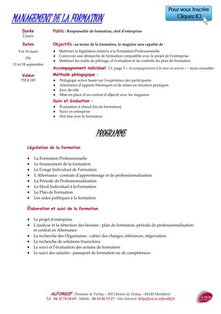 ALFORDIF - 04 32 74 10 69 - Site Internet: http://www.alfordif.fr
18
ENTRETIENS PROFESSIONNEL & D’ÉVALUATION
Durée
3 jours — 21 heures
Cadre, enjeux et notions clés de l'entretien
professionnel
 Connaître le cadre de la réforme de la forma-
tion professionnelle
 Comprendre le dispositif de formation
 Faire la distinction entre un entretien d'éva-
luation et un entretien professionnel
 Les outils d'analyse des compétences
(référentiel de compétences, métier...).
 Les dispositifs et outils d'orientation profes-
sionnelle (VAE, passeport formation, CPF, CIF).
Sensibilisation
 Recensement des expériences
 Cadrage des difficultés spécifiques
 Compte rendu de la situation d'entretien
 Intérêt de l'utilisation d'une méthode
Les situations d'entretien
 Entretiens programmés et non programmés :
attentes, demandes, besoins
 Mise en situation et ré-expérimentation
 Apports didactiques : comportement favora-
ble, attitudes à éviter
 Formulations positives, gestes, regard
Évaluation du personnel
 Choix des critères d'évaluation
 Contenu détaillé des comportements recou-
verts par chaque critère
 Notation et signification des notes
Présentation des grilles d'évaluation : réac-
tions des subordonnés
 Discussion de la grille dans une approche
résolutive
 Utilisation des désaccords comme source de
progrès
 Détermination des objectifs à atteindre pour
la période suivante
Conclusion de l’entretien
Dates 2017
10, 11 et 12 avril
Ou
6, 13 et 20 octobre
PROGRAMME
Valeur
1 300 € HT
Public : Cadres, agents de maîtrise, chefs d’équipe devant conduire des entretiens
Pré-requis : Aucun
Objectifs : au terme de la formation, le stagiaire sera capable de :
 Maîtriser la réglementation relative aux entretiens
 Maîtriser et utiliser des techniques de communication en situation d’entretien
 Apprécier les compétences du personnel
 Formaliser les entretiens
Méthode et moyens pédagogiques :
 Alternance d’apports théoriques et de mises en pratique
 Pédagogie active basée sur l’expérience des participants
 Jeux de rôle, utilisation de la vidéo
Suivi et évaluation :
 Questionnaire d’évaluation en amont de la formation
 Feuille d’émargement quotidienne
 Évaluation régulière en cours de formation (quizz, tests, QCM…)
 Hot line avec le formateur pendant la formation
 Attestation de fin de formation
 Accompagnement individuel en option
Le formateur
Ingénieur
Ancien directeur d’usine
Formateur en manage-
ment et communication
 