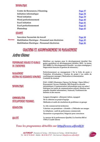 ALFORDIF - 04 32 74 10 69 - Site Internet: http://www.alfordif.fr
7
Durée
3 jours —21 heures
MANAGEMENT TRANSVERSAL
Communication et relations interper-
sonnelles
Méthodologie de la communication - Conditions
de base - Qualité de l'écoute - Techniques de re-
formulation - Techniques d'interrogation — Diffi-
cultés de la communication
Communiquer sur son activité
 But général d'information ; logique de suivi
 Recevoir une mission
 Présenter un compte - rendu oral ou écrit
 Diffuser largement les informations : sélec-
tionner, trier ; les formaliser et les présenter
Le management transversal : gérer
et fédérer les équipes
 Les phénomènes de groupe
 Règles de fonctionnement
 Rôle des leaders
 « Vendre » sa fonction
 L’intégrer au management global de l’entre-
prise
Le rôle du manager fonctionnel
 Définition, attributions et exigences de la
fonction
 Implication personnelle dans le management
global du projet
 Rôles dévolus au leader : motiver, organiser,
gérer, optimiser
Gestion des priorités
 Savoir formuler des objectifs
 Maîtriser l’important et l’urgent : réflexes in-
dividuels et collectifs
 Étapes pour mettre au point le plan d’action :
moyens – rôles – planification – anticipation –
variantes – boîte à idées – importance de l’é-
crit
 Savoir manier l’information
Délégation des responsabilités
 Confiance : création d’un climat favorable –
Réflexion sur la prise de risques
 Savoir donner des objectifs, les définir, les
formuler
 Contrôle et feedback : comment et quand
contrôler ?
 Leadership : analyser ses attitudes en situa-
tion de délégation
 Résistance au changement – comment l’abor-
der
Gestion des conflits
 L’analyse du conflit
 Étude des attitudes et des réactions
 Étude des comportements par la pensée posi-
tive
 Mise à plat et formalisme
PROGRAMME
Dates 2017
5, 6 et 7 juillet
Ou
5, 12 et 19 décembre
Valeur
1 250 € HT
Public : Responsables maintenance, qualité, environnement et toute personne de-
vant assurer un management transverse et/ou non hiérarchique
Pré-requis : Aucun
Objectifs : au terme de la formation, le stagiaire sera capable de :
 Positionner son rôle vis-à-vis des tiers
 Asseoir sa hiérarchie de compétence
 Développer la collaboration fonctionnelle
Méthode et moyens pédagogiques :
 Alternance d’apports théoriques et de mises en pratique
 Jeux de rôle
 Vidéoprojecteur, tablette, Smartphone, ordinateur
Suivi et évaluation :
 Questionnaire d’évaluation en amont de la formation
 Feuille d’émargement quotidienne
 Évaluation régulière en cours de formation (quizz, tests, QCM…)
 Hot line avec le formateur pendant la formation
 Attestation de fin de formation
 Accompagnement individuel en option
Le formateur
Ingénieur
Ancien directeur d’usine
Formateur en
management et
communication
 