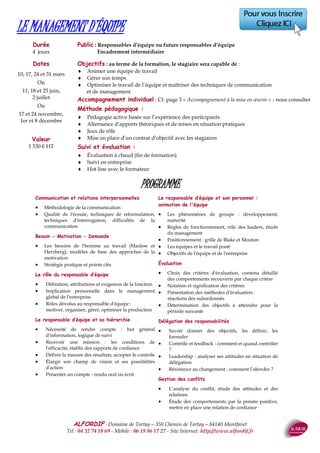 ALFORDIF - 04 32 74 10 69 - Site Internet: http://www.alfordif.fr
8
GESTION DU TEMPS ET DÉLÉGATION
Les fondements de l'organisation du temps
 Causes de perte de temps
 Auto-diagnostic de la gestion de son temps
 Préparation de l'organisation du temps
Mieux organiser son temps
 Plan d'action pour une journée
 Degrés de priorité
 Objectifs
 Temps de préparation
 Ajustements
 Information
 Matrice ABCD
Gestion des priorités
 Présentation de la méthode
 Notion d'urgence et d'importance : détermination des priorités
 Outils de gestion du temps : satisfaction et insatisfaction
 Gestion du temps et délégation
Savoir travailler avec son entourage
 Temps de management
 Questionnaires d'auto diagnostic
 Points à améliorer
 Gestion du stress
Durée
2 jours — 14 heures
PROGRAMME
Dates 2017
11 et 12 mai
ou
24 novembre et
1er décembre
Valeur
875 € HT
Le formateur
Ingénieur
Ancien directeur d’usine
Formateur en
management et
communication
Public : Encadrement devant déléguer et contrôler des taches et des missions
Pré-requis : Aucun
Objectifs : au terme de la formation, le stagiaire sera capable de :
 Adopter une méthode de gestion du temps permettant une organisation efficace
 Hiérarchiser et gérer ses priorités
 Déléguer des responsabilités
Méthode et moyens pédagogiques :
 Alternance d’apports théoriques et de mises en pratique
 Jeux de rôle
 Vidéoprojecteur, tablette, Smartphone, ordinateur
Suivi et évaluation :
 Questionnaire d’évaluation en amont de la formation
 Feuille d’émargement quotidienne
 Évaluation régulière en cours de formation (quizz, tests, QCM…)
 Hot line avec le formateur pendant la formation
 Attestation de fin de formation
 Accompagnement individuel en option
 