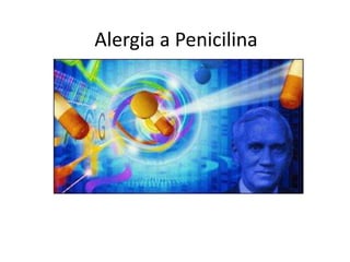 Alergia a Penicilina
 