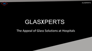 The Appeal of Glass Solutions at Hospitals
 
