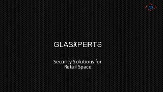Security Solutions for
Retail Space
 