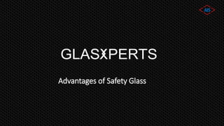 Advantages of Safety Glass
 