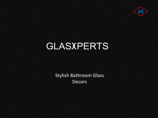 Stylish Bathroom Glass
Decors
 