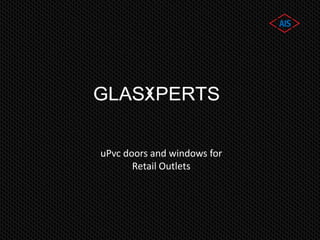 uPvc doors and windows for
Retail Outlets
 