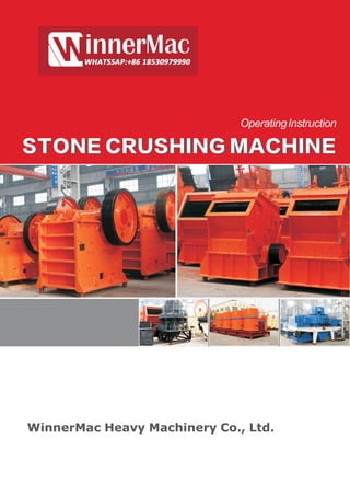 OperatingInstruction
WinnerMac Heavy Machinery Co., Ltd.
STONE CRUSHING MACHINESTONE CRUSHING MACHINE
 
