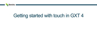 Getting started with touch in GXT 4
 