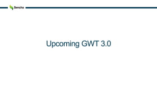 Upcoming GWT 3.0
 