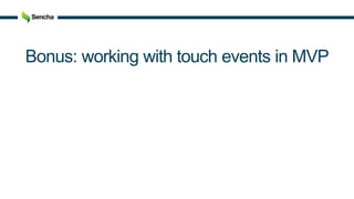 Bonus: working with touch events in MVP
 