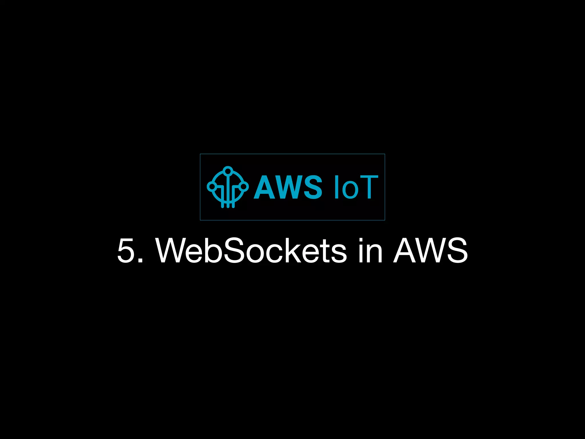 5. WebSockets in AWS
 