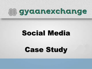 Social Media

Case Study
 