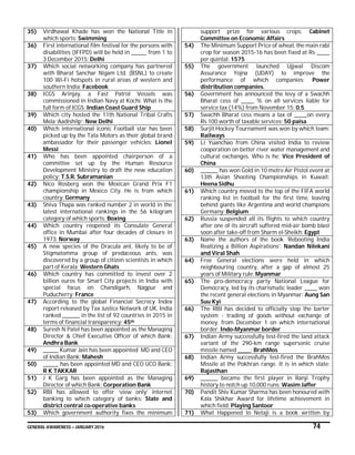 GENERAL AWARENESS – JANUARY 2016 74
35) Virdhawal Khade has won the National Title in
which sports: Swimming
36) First international film festival for the persons with
disabilities (IFFPD) will be held in _______ from 1 to
3 December 2015: Delhi
37) Which social networking company has partnered
with Bharat Sanchar Nigam Ltd. (BSNL) to create
100 Wi-Fi hotspots in rural areas of western and
southern India: Facebook
38) ICGS Arinjay, a Fast Patrol Vessels was
commissioned in Indian Navy at Kochi. What is the
full form of ICGS: Indian Coast Guard Ship
39) Which city hosted the 11th National Tribal Crafts
Mela ‘Aadishilp’: New Delhi
40) Which international iconic Football star has been
picked up by the Tata Motors as their global brand
ambassador for their passenger vehicles: Lionel
Messi
41) Who has been appointed chairperson of a
committee set up by the Human Resource
Development Ministry to draft the new education
policy: T.S.R. Subramanian
42) Nico Rosberg won the Mexican Grand Prix F1
championship in Mexico City. He is from which
country: Germany
43) Shiva Thapa was ranked number 2 in world in the
latest international rankings in the 56 kilogram
category of which sports: Boxing
44) Which country reopened its Consulate General
office in Mumbai after four decades of closure in
1973: Norway
45) A new species of the Dracula ant, likely to be of
Stigmatomma group of predaceous ants, was
discovered by a group of citizen scientists in which
part of Kerala: Western Ghats
46) Which country has committed to invest over 2
billion euros for Smart City projects in India with
special focus on Chandigarh, Nagpur and
Puducherry: France
47) According to the global Financial Secrecy Index
report released by Tax Justice Network of UK, India
ranked ________ in the list of 92 countries in 2015 in
terms of financial transparency: 45th
48) Suresh N Patel has been appointed as the Managing
Director & Chief Executive Officer of which Bank:
Andhra Bank
49) _______ Kumar Jain has been appointed MD and CEO
of Indian Bank: Mahesh
50) _______ has been appointed MD and CEO UCO Bank:
R K TAKKAR
51) J K Garg has been appointed as the Managing
Director of which Bank: Corporation Bank
52) RBI has allowed to offer ‘view only’ internet
banking to which category of banks: State and
district central co-operative banks
53) Which government authority fixes the minimum
support prize for various crops: Cabinet
Committee on Economic Affairs
54) The Minimum Support Price of wheat, the main rabi
crop for season 2015-16 has been fixed at Rs ______
per quintal: 1575
55) The government launched Ujjwal Discom
Assurance Yojna (UDAY) to improve the
performance of which companies: Power
distribution companies.
56) Government has announced the levy of a Swachh
Bharat cess of ______ % on all services liable for
service tax (14%) from November 15: 0.5
57) Swachh Bharat cess means a tax of ______on every
Rs 100 worth of taxable services: 50 paisa
58) Surjit Hockey Tournament was won by which team:
Railways
59) Li Yuanchao from China visited India to review
cooperation on better river water management and
cultural exchanges. Who is he: Vice President of
China
60) ________ has won Gold in 10 metre Air Pistol event at
13th Asian Shooting Championships in Kuwait:
Heena Sidhu
61) Which country moved to the top of the FIFA world
ranking list in football for the first time, leaving
behind giants like Argentina and world champions
Germany: Belgium
62) Russia suspended all its flights to which country
after one of its aircraft suffered mid-air bomb blast
soon after take-off from Sharm el-Sheikh: Egypt
63) Name the authors of the book ‘Rebooting India
Realizing a Billion Aspirations’: Nandan Nilekani
and Viral Shah
64) Free General elections were held in which
neighbouring country, after a gap of almost 25
years of Military rule: Myanmar
65) The pro-democracy party National League for
Democracy, led by its charismatic leader ______ won
the recent general elections in Myanmar: Aung San
Suu Kyi
66) The RBI has decided to officially stop the barter
system - trading of goods without exchange of
money, from December 1 on which international
border: Indo-Myanmar border
67) Indian Army successfully test-fired the land attack
variant of the 290-km range supersonic cruise
missile named ______: BrahMos
68) Indian Army successfully test-fired the BrahMos
Missile at the Pokhran range. It is in which state:
Rajasthan
69) ________ became the first player in Ranji Trophy
history to notch up 10,000 runs: Wasim Jaffer
70) Pandit Shiv Kumar Sharma has been honoured with
Kala Shikhar Award for lifetime achievement in
which field: Playing Santoor
71) What Happened to Netaji is a book written by
 
