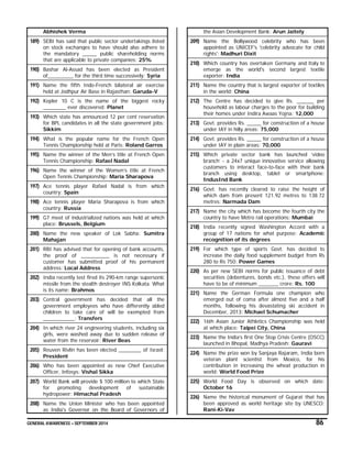 GENERAL AWARENESS – SEPTEMBER 2014 86
Abhishek Verma
189) SEBI has said that public sector undertakings listed
on stock exchanges to have should also adhere to
the mandatory _____ public shareholding norms
that are applicable to private companies: 25%
190) Bashar Al-Assad has been elected as President
of_________ for the third time successively: Syria
191) Name the fifth Indo-French bilateral air exercise
held at Jodhpur Air Base in Rajasthan: Garuda-V
192) Kepler 10 C is the name of the biggest rocky
________ ever discovered: Planet
193) Which state has announced 12 per cent reservation
for BPL candidates in all the state government jobs:
Sikkim
194) What is the popular name for the French Open
Tennis Championship held at Paris: Roland Garros
195) Name the winner of the Men’s title at French Open
Tennis Championship: Rafael Nadal
196) Name the winner of the Women’s title at French
Open Tennis Championship: Maria Sharapova
197) Ace tennis player Rafael Nadal is from which
country: Spain
198) Ace tennis player Maria Sharapova is from which
country: Russia
199) G7 meet of industrialized nations was held at which
place: Brussels, Belgium
200) Name the new speaker of Lok Sabha: Sumitra
Mahajan
201) RBI has advised that for opening of bank accounts,
the proof of __________ is not necessary if
customer has submitted proof of his permanent
address: Local Address
202) India recently test fired its 290-km range supersonic
missile from the stealth destroyer INS Kolkata. What
is its name: Brahmos
203) Central government has decided that all the
government employees who have differently abled
children to take care of will be exempted from
___________: Transfers
204) In which river 24 engineering students, including six
girls, were washed away due to sudden release of
water from the reservoir: River Beas
205) Reuven Rivlin has been elected ________ of Israel:
President
206) Who has been appointed as new Chief Executive
Officer, Infosys: Vishal Sikka
207) World Bank will provide $ 100 million to which State
for promoting development of sustainable
hydropower: Himachal Pradesh
208) Name the Union Minister who has been appointed
as India's Governor on the Board of Governors of
the Asian Development Bank: Arun Jaitely
209) Name the Bollywood celebrity who has been
appointed as UNICEF's 'celebrity advocate for child
rights': Madhuri Dixit
210) Which country has overtaken Germany and Italy to
emerge as the world's second largest textile
exporter: India
211) Name the country that is largest exporter of textiles
in the world: China
212) The Centre has decided to give Rs. ______ per
household as labour charges to the poor for building
their homes under Indira Awaas Yojna: 12,000
213) Govt. provides Rs. _____ for construction of a house
under IAY in hilly areas: 75,000
214) Govt. provides Rs. _____ for construction of a house
under IAY in plain areas: 70,000
215) Which private sector bank has launched ‘video
branch’ - a 24x7 unique innovative service allowing
customers to interact face-to-face with their bank
branch using desktop, tablet or smartphone:
IndusInd Bank
216) Govt. has recently cleared to raise the height of
which dam from present 121.92 metres to 138.72
metres: Narmada Dam
217) Name the city which has become the fourth city the
country to have Metro rail operations: Mumbai
218) India recently signed Washington Accord with a
group of 17 nations for what purpose: Academic
recognition of its degrees
219) For which type of sports Govt. has decided to
increase the daily food supplement budget from Rs
280 to Rs 750: Power Games
220) As per new SEBI norms for public issuance of debt
securities (debentures, bonds etc.), these offers will
have to be of minimum _______ crore: Rs. 100
221) Name the German Formula one champion who
emerged out of coma after almost five and a half
months, following his devastating ski accident in
December, 2013: Michael Schumacher
222) 16th Asian Junior Athletics Championship was held
at which place: Taipei City, China
223) Name the India’s first One Stop Crisis Centre (OSCC)
launched in Bhopal, Madhya Pradesh: Gauravi
224) Name the prize won by Sanjaya Rajaram, India born
veteran plant scientist from Mexico, for his
contribution in increasing the wheat production in
world: World Food Prize
225) World Food Day is observed on which date:
October 16
226) Name the historical monument of Gujarat that has
been approved as world heritage site by UNESCO:
Rani-Ki-Vav
 