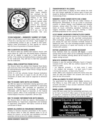 GENERAL AWARENESS – MARCH 2015 14
PMJDY CREATES WORLD RECORD
Pradhan Mantri Jan
Dhan Yojana (PMJDY)
has emerged as the
largest financial inclusion
initiative in the world
with 11.5 crore bank
accounts opened under
the scheme and has
entered the Guinness
Book of World Records.
The scheme covered
99.74 per cent of the
households that were
outside the banking system.
‘GYAN SANGAM’ – BANKERS’ SUMMIT AT PUNE
India's top PSU bankers and select policy makers gathered
in Pune for a two-day (Jan 2-3) retreat - 'Gyan Sangam’ for
a brainstorming session to give a facelift to PSU banks.
Bankers made presentations on their agenda for reforms
with the focus on promotion of financial inclusion.
RBI CLARIFIES ON SMALL BANKS
The Reserve Bank has clarified that business houses with
assets above Rs 1,000 crore and having finance companies
will not be eligible to apply for a small bank license.
Further, if the existing non-banking finance companies apply
for the small bank, they will have to fold their operations
into the small bank.
SMALL RRBs EXEMPTED FROM FATCA
The Reserve Bank has advised that Regional Rural Banks
with assets less than $175 million need not register with the
US Internal Revenue System under FATCA- Foreign Account
Tax Compliance Act.
FATCA is a US law whereby foreign financial institutions
across the world have to report to the US IRS of any
transaction of clients who could be subjected to American
tax laws.
RBI TO SHARE INFO WITH US FEDRAL
The RBI has signed an information sharing agreement with
US banking regulators for better coordination in supervising
financial institutions. RBI concluded an agreement on
Supervisory Cooperation and Exchange of Supervisory
Information with the Board of Governors of the Federal
Reserve System, Office of the Comptroller of Currency and
Federal Deposit Insurance Corporation, all from USA.
RBI TO SHARE INFORMATION WITH BRAZIL
The Reserve Bank of India has signed a Memorandum of
Understanding on “Supervisory Cooperation and Exchange
of Supervisory Information” with Banco Central do Brasil,
central bank of Brazil.
BANKS ALLOWED AS INSURANCE BROKERS
Seeking to increase insurance penetration in the country,
the Reserve Bank of India has allowed banks to act as
brokers for insurers, set up their own subsidiaries and also
undertake referral services for multiple companies.
TRANSPARENCY IN LOANS
RBI has asked banks to display on their website the total
fees and charges applicable on various types of loans and
should be disclosed to individual borrower also at the time
of processing of loan.
NABARD JOINS HANDS WITH IIM, A’BAD
Nabard has signed an MoU with the Indian Institute of
Management, Ahmedabad, to set up a Chair to encourage
research in climate change, rural livelihood and financial
inclusion, among others. The chair is expected to offer
inputs on issues confronting agriculture marketing and
suggest innovative models to make farming a more
profitable proposition for the country's farmers.
ICICI BANK LAUNCHES CONTACTLESS CARDS
ICICI Bank has launched the country’s first contactless debit
and credit cards that use the near-field communication
(NFC) technology, enabling customer to make payments by
just waving the card near merchant terminals instead of
swiping the same. The new technology provides customers
improved convenience of speed and security as the card
remains with customer.
KOTAK LAUNCHES JIFI SAVER ACCOUNT
Kotak Mahindra Bank has launched Jifi Saver, a social
savings bank account which can be seamlessly managed via
Twitter and Facebook, offering almost all the features of a
regular savings account.
NEW KYC NORMS FOR NBFCs
Keeping in view the practical difficulties faced in frequent
renewal of KYC norms, RBI has notified relaxed KYC time
norms as under:
• For high-risk accounts – at least every 2 years
• For medium risk accounts - at least every 8 years
• For low risk accounts – at least every 10 years
Earlier, NBFCs were required to renew KYC norms every two
years for high and medium risk accounts and every five
years for low risk accounts.
ATMs ALLOWED TO POST OFFICEES
The government has allowed certain eligible branches of
Post Offices to issue ATM cards for their Savings bank
accounts and also to issue account statements instead of
giving out passbooks.
BANK LOANS / DEPOSITS MOVE UP
Latest RBI data shows that the outstanding bank loans rose
by 10.7 per cent to 63.91 trillion rupees in the two weeks up
to January 9, compared to previous years during the same
period, deposits grew by 11.9 per cent to Rs.84.16 trillion.
GYANM COLLEGE OF COMPETITIONS
Opens a Centre in
BATHINDA
GALI NO. 1 A, AJIT ROAD
07696225975
Your Best Friend for Career Building
 