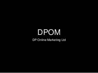 DPOM
DP Online Marketing Ltd
 
