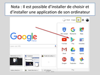 Nota : Il est possible d’installer de choisir et
d’installer une application de son ordinateur
G.VM - 2016
 
