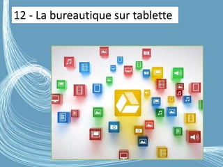 G.VM - 2016
12 - La bureautique sur tablette
 
