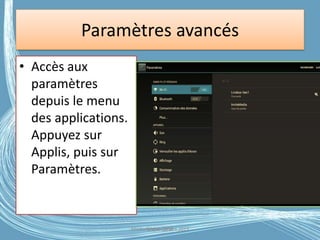 Paramètres avancés
• Accès aux
paramètres
depuis le menu
des applications.
Appuyez sur
Applis, puis sur
Paramètres.
Médiathèque Lorient 2013G.VM - 2016
 