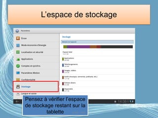 L’espace de stockage
Pensez à vérifier l’espace
de stockage restant sur la
tablette G.VM - 2016
 