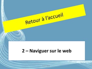 G.VM - 2016
2 – Naviguer sur le web
 