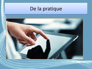De la pratique
G.VM - 2016
 