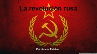 La revolución rusa
Por Jimena Esteban
 