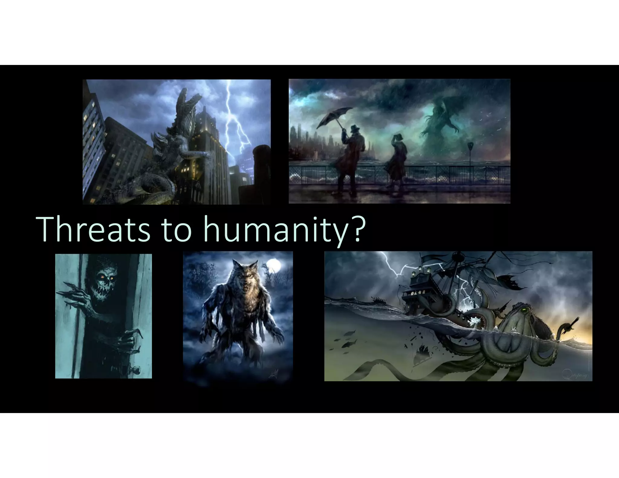 Threats to humanity?