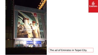 The ad of Emirates in Taipei City.
 
