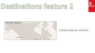 ←Emirates Canada route : only Toronto
 