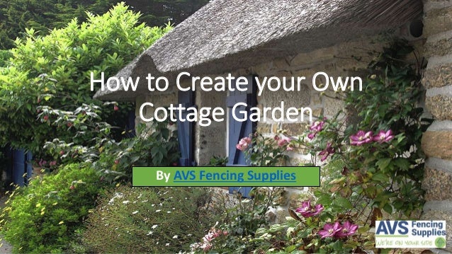 How To Create Your Own Cottage Garden Slideshare