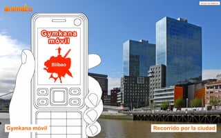 photo by dalbera




Gymkana móvil   Recorrido por la ciudad
 