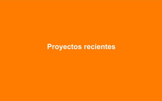 Proyectos recientes
 