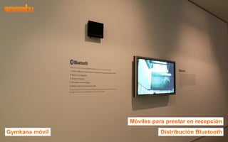 Móviles para prestar en recepción
Gymkana móvil              Distribución Bluetooth
 