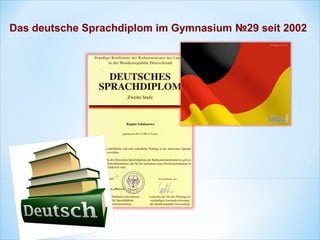 Das deutsche Sprachdiplom im Gymnasium №29 seit 2002
 
