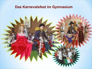 Das Karnevalsfest im Gymnasium
 