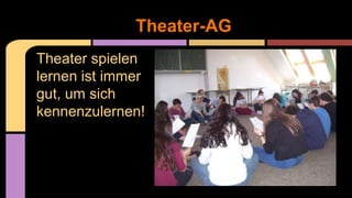 Theater spielen
lernen ist immer
gut, um sich
kennenzulernen!
Theater-AG
