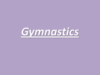 Gymnastics
 