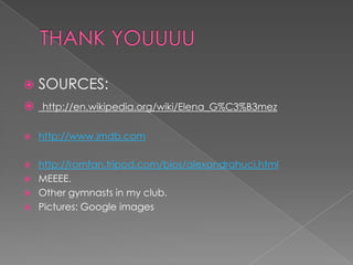 She was born in 1989.About her gymnastics life:She was top of the country in her age group.