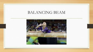 BALANCING BEAM
 